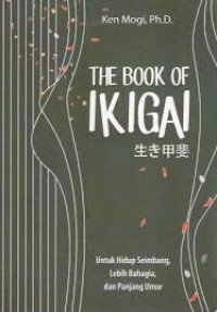 Image of The Book of Ikigai : Untuk Hidup Seimbang, Lebih Bahagia & Panjang Umur