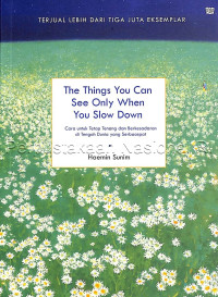 Image of The things you can see only when you slow down = cara untuk tetap tenang dan berkesadaran di tengah dunia yang serbacepat